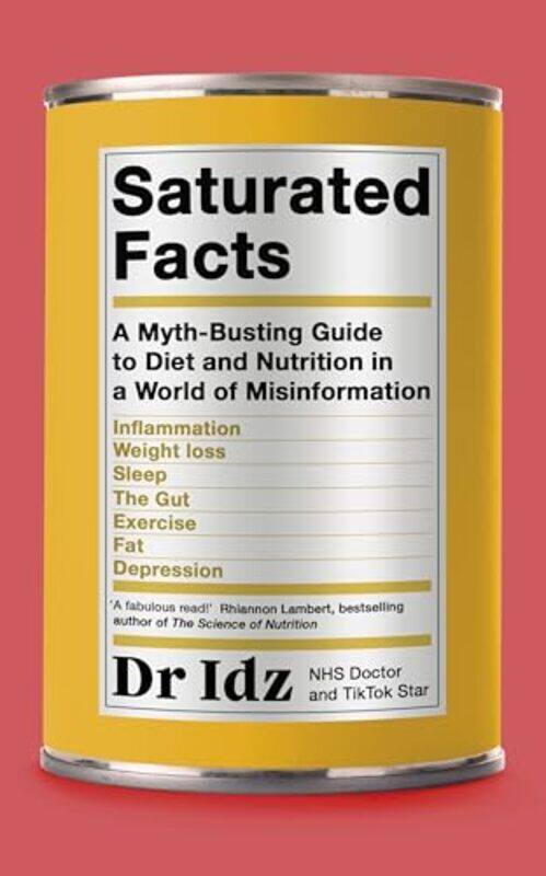 

Saturated Facts A Mythbusting Guide To Diet And Nutrition In A World Of Misinformation By Mughal Dr Idrees - Paperback