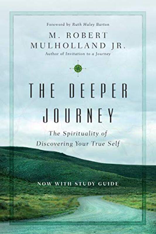 

The Deeper Journey The Spirituality of Discovering Your True Self by M Robert Mulholland JrRuth Haley Barton-Paperback