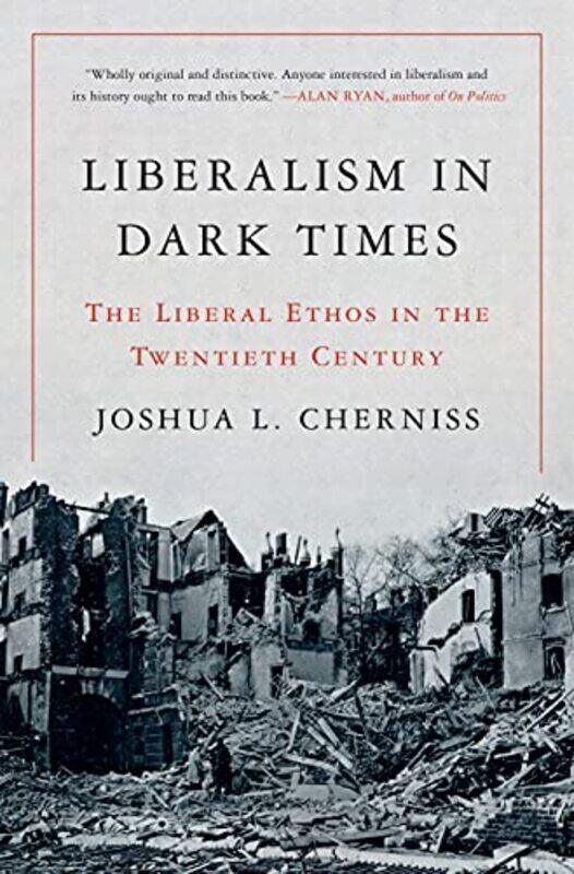 

Liberalism in Dark Times by Joshua L Cherniss-Paperback