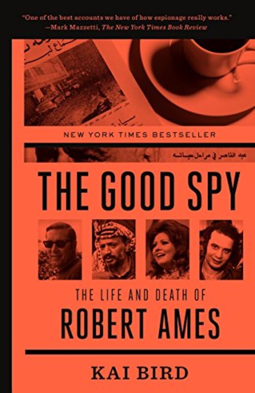 The Good Spy: The Life and Death of Robert Ames, Paperback Book, By: Kai Bird