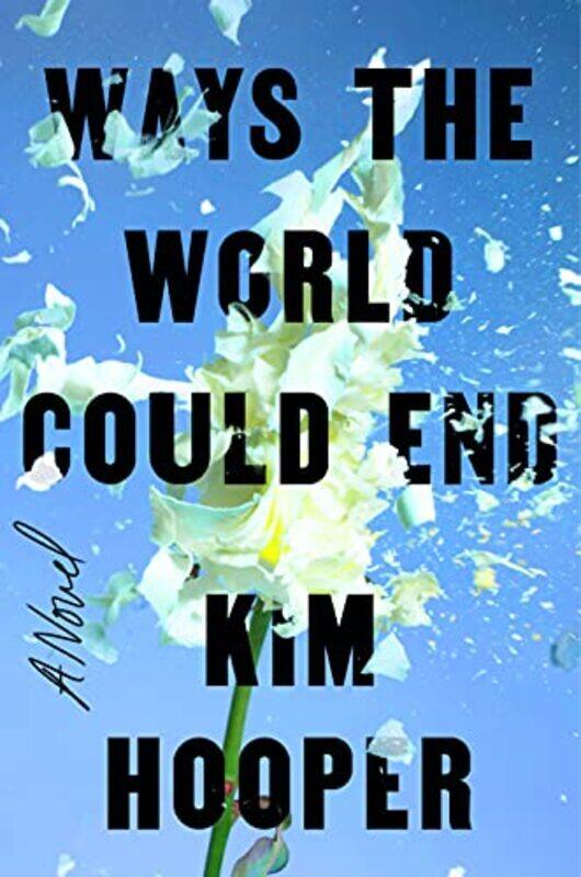 

Ways the World Could End by Kim Hooper-Hardcover