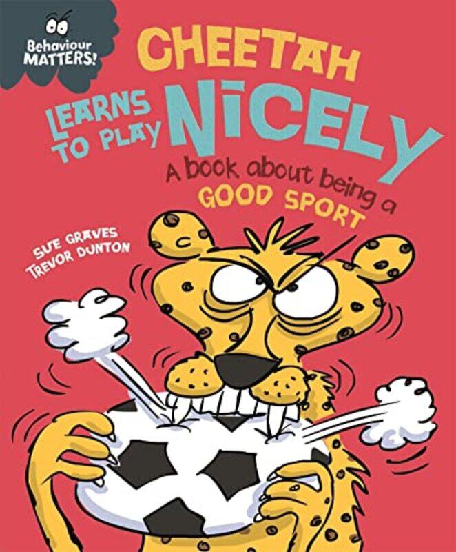 

Behaviour Matters Cheetah Learns to Play Nicely A book about being a good sport by Sue GravesTrevor Dunton-Paperback