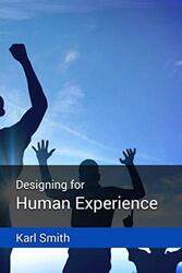 Designing for Human Experience , Paperback by Smith, Karl A L