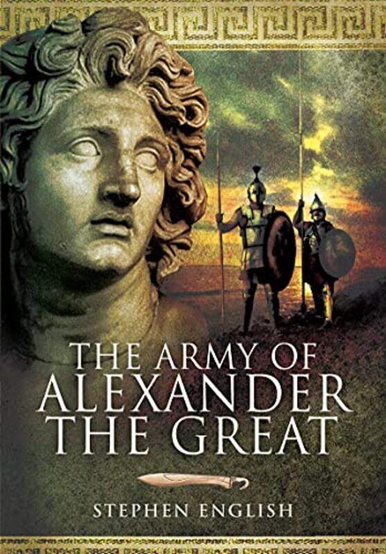 

The Army of Alexander the Great by Stephen English-Paperback