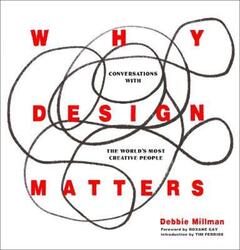 Why Design Matters: Conversations with the World's Most Creative People.Hardcover,By :Millman, Debbie