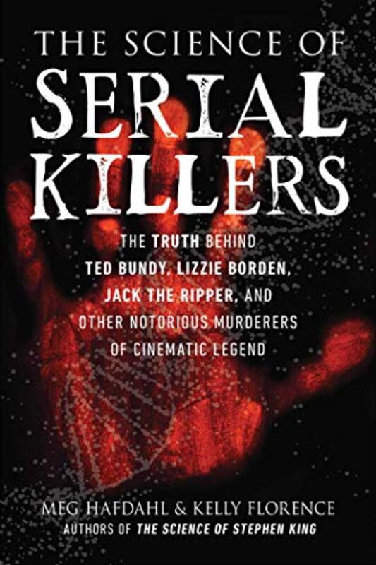 The Science Of Serial Killers by Meg HafdahlKelly Florence-Paperback