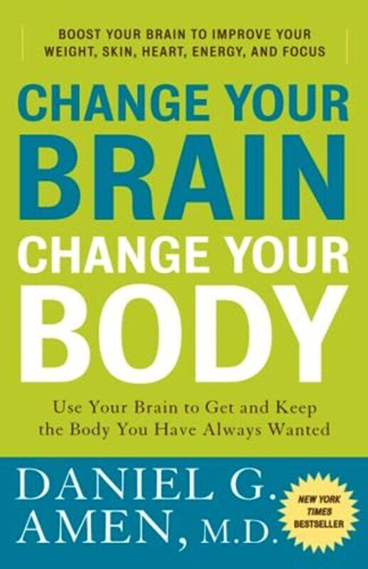 

Change Your Brain Change Your Body Use Your Brain To Get And Keep The Body You Have Always Wanted By Amen, Dr Daniel G, MD Paperback