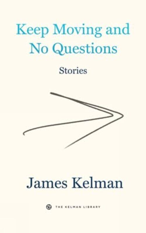 

Keep Moving And No Questions by James Kelman-Hardcover