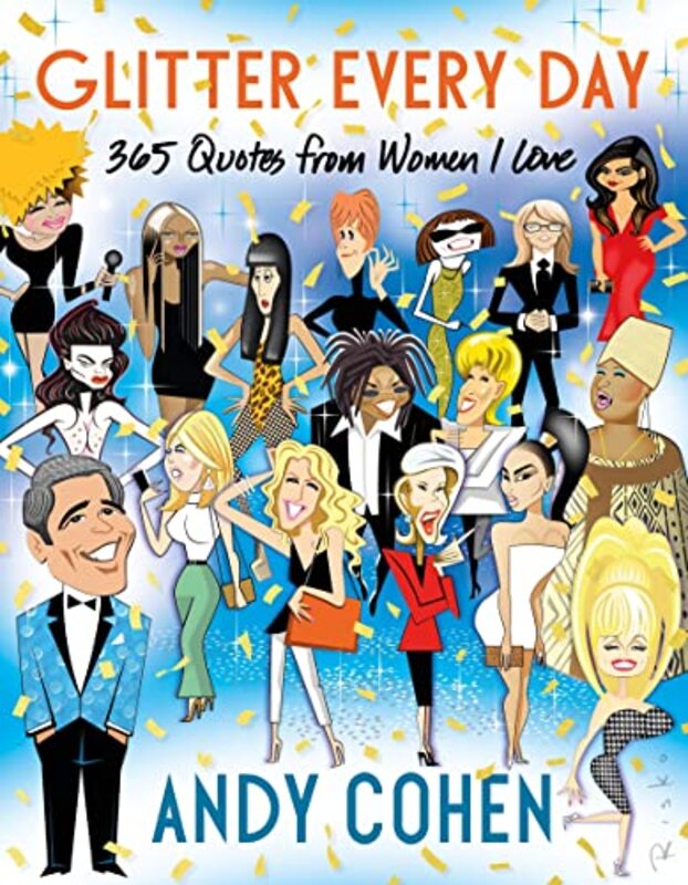 Glitter Every Day: 365 Quotes from Women I Love,Paperback,By:Cohen, Andy