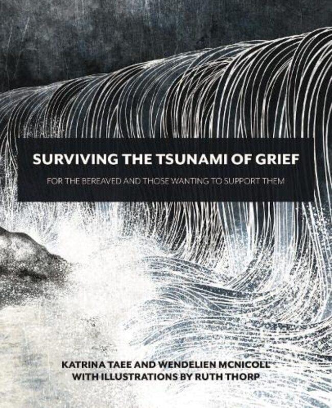 

Surviving the Tsunami of Grief by Katrina TaeeWendelien McNicoll-Paperback