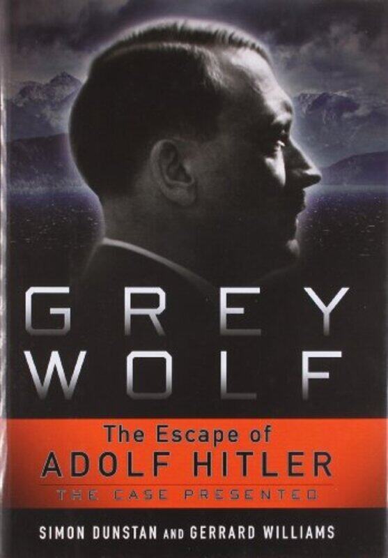 

Grey Wolf: The Escape of Adolf Hitler, Hardcover Book, By: Simon Dunstan