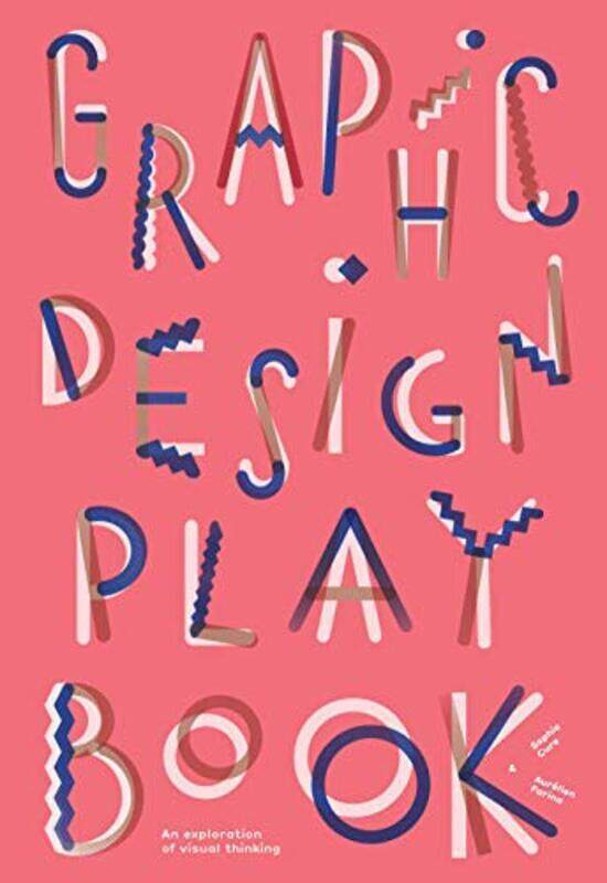 

Graphic Design Play Book: An Exploration Of Visual Thinking By Cure, Sophie - Farina, Aurelien Paperback