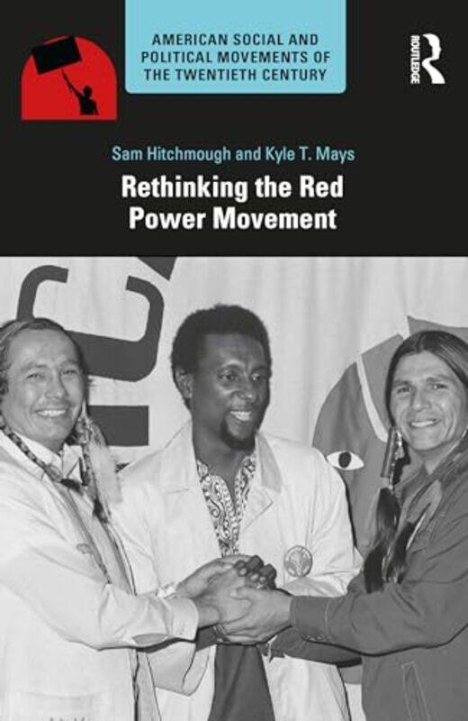 

Rethinking the Red Power Movement by Sam HitchmoughKyle T Mays-Paperback