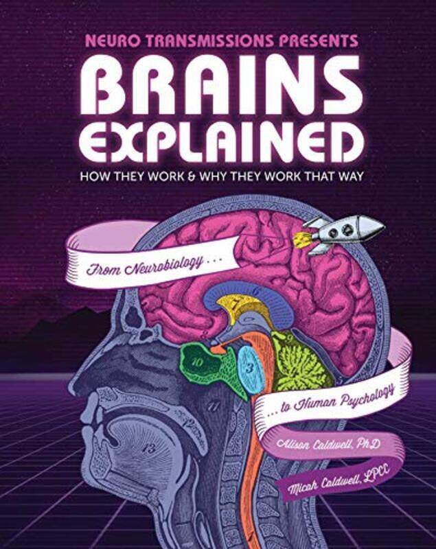 

Brains Explained: How Your Brain Works, Why it Works that Way, and How to Make it Work Better,Hardcover by Caldwell, Alie - Caldwell, Michah
