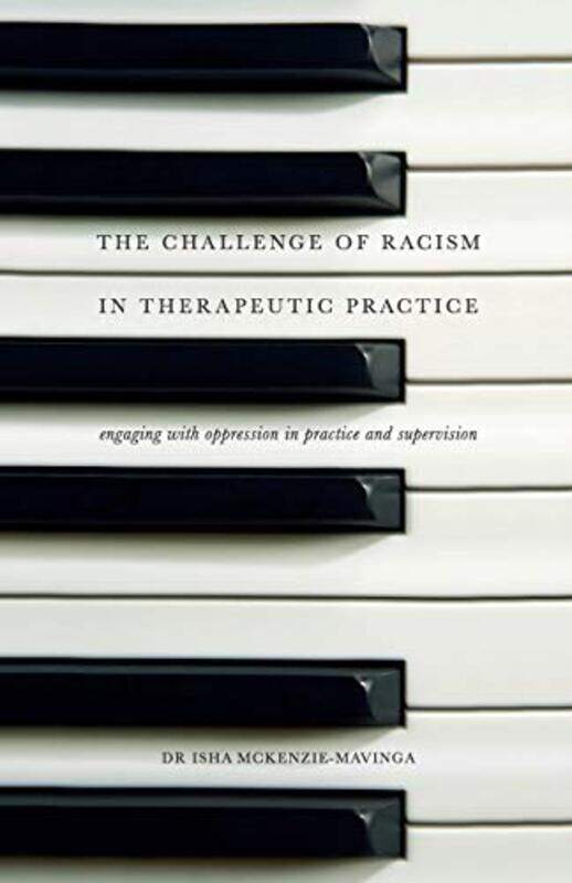 

The Challenge Of Racism In Therapeutic Practice by Isha (Goldsmiths College, University of London, London) McKenzie-Mavinga-Paperback