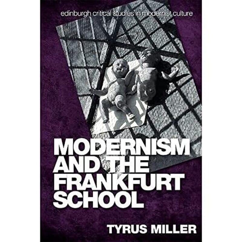 

Modernism and the Frankfurt School by Tyrus Miller-Paperback