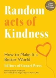 Random Acts of Kindness: How to Make It a Better World.Hardcover,By :Press, The Editors of Conari - Kingma, Daphne Rose - Markova, Dawna