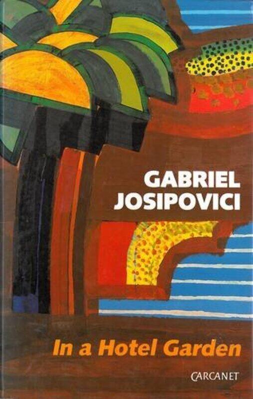

In a Hotel Garden by Gabriel Josipovici-Hardcover