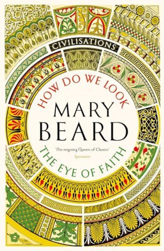 

Civilisations: How Do We Look / The Eye of Faith by Mary Beard -Paperback