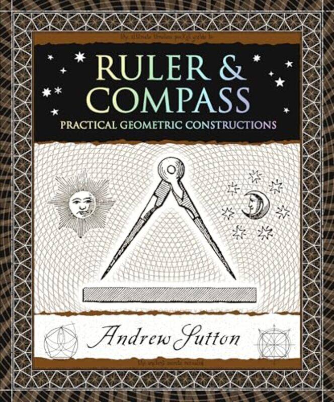 

Ruler & Compass Practical Geometric Constructions By Sutton, Andrew -Paperback