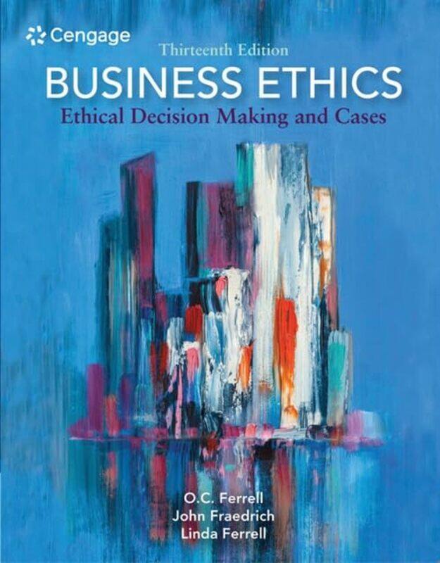 

Business Ethics by John Southern Illinois University at Carbondale FraedrichFerrell Auburn UniversityO C Auburn University Ferrell-Paperback