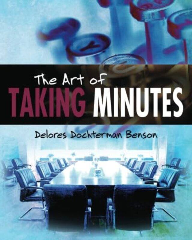 

The Art of Taking Minutes by Delores Dochterman Benson-Paperback