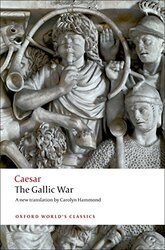 The Gallic War Seven Commentaries On The Gallic War With An Eighth Commentary By Aulus Hirtius Oxf Julius Caesar Paperback