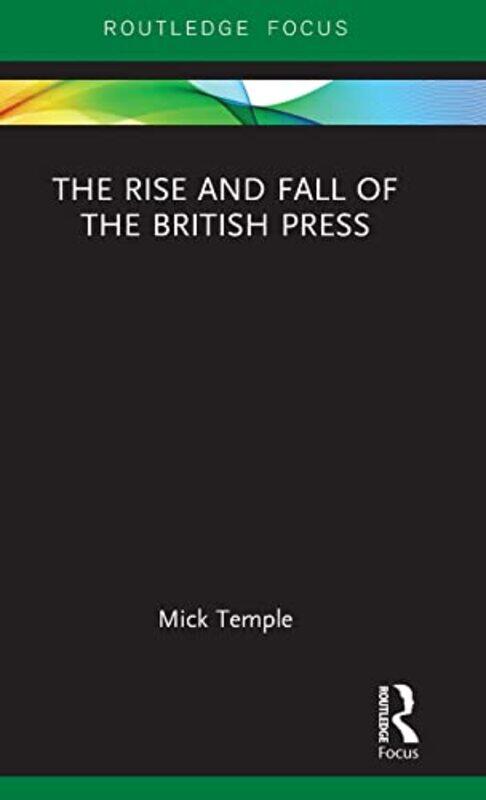 

The Rise and Fall of the British Press by Leanne Fahy-Hardcover