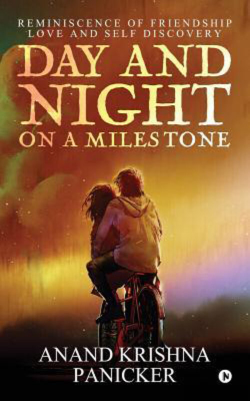 

Day and Night on a Milestone: Reminiscence of Friendship Love and Self Discovery, Paperback Book, By: Anand Krishna Panicker