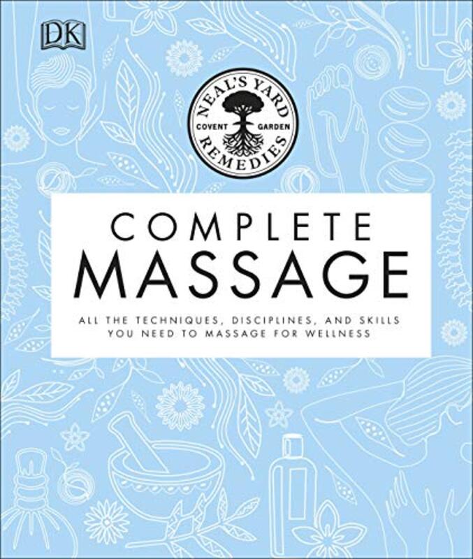 

Neals Yard Remedies Complete Massage All The Techniques Disciplines And Skills You Need To Massa By Neal's Yard Remedies Hardcover