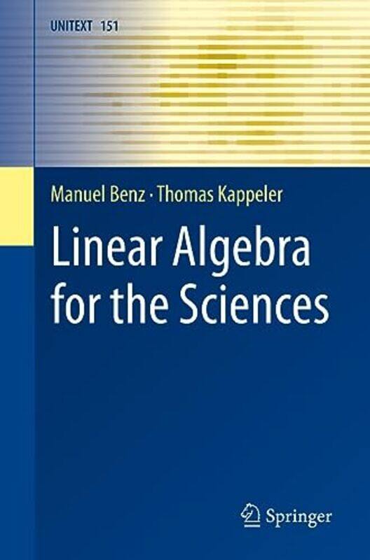 

Linear Algebra for the Sciences by Manuel BenzThomas Kappeler-Paperback