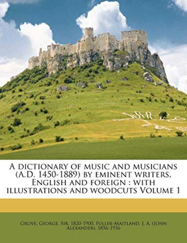 

A dictionary of music and musicians AD 14501889 eminent writers English and foreign -Paperback