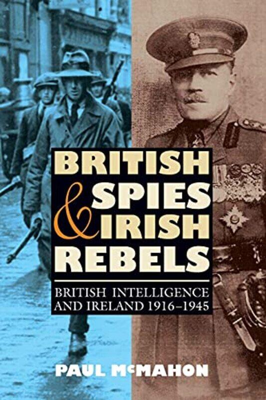 

British Spies and Irish Rebels by Paul Customer Opt-In McMahon-Paperback