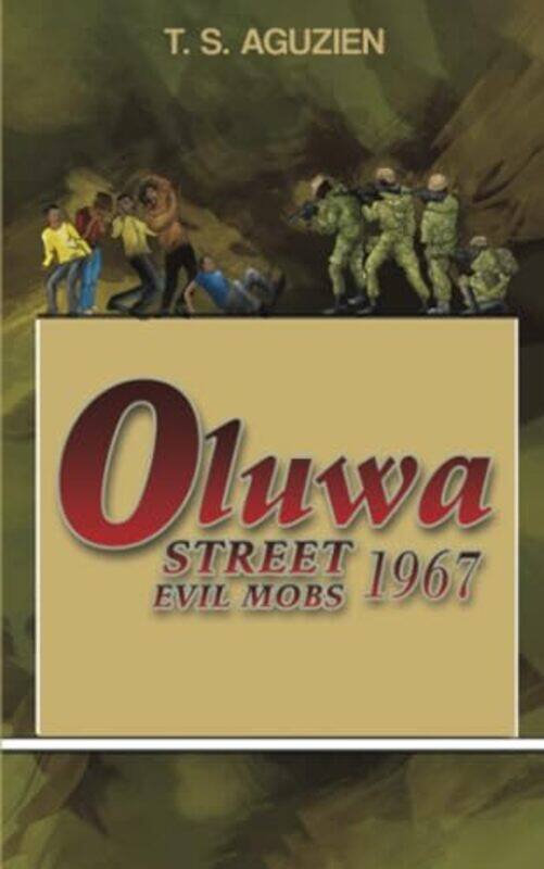 

Oluwa Street Evil Mobs 1967 by T S Aguzien-Paperback