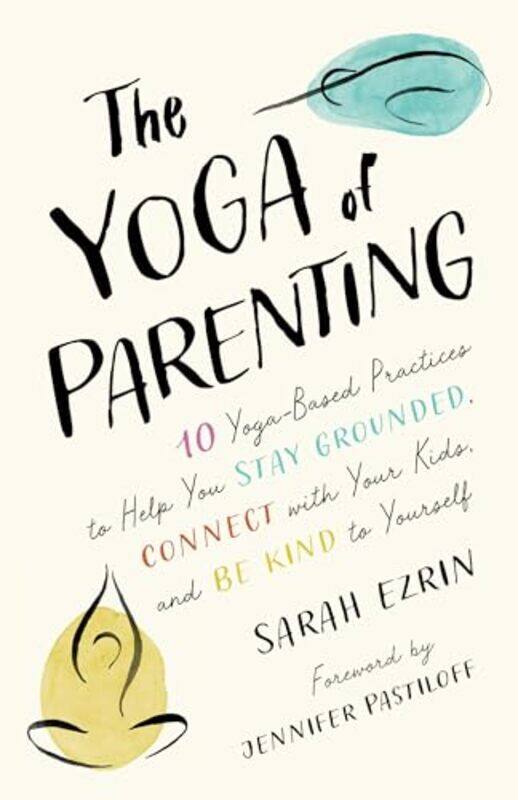 

The Yoga of Parenting by Sarah Ezrin-Paperback