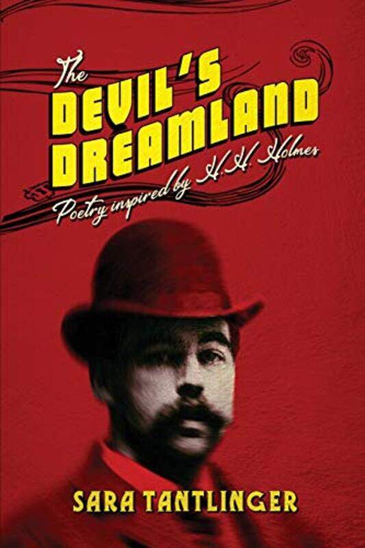 

The Devils Dreamland Poetry Inspired By Hh Holmes by Tantlinger, Sara - Paperback