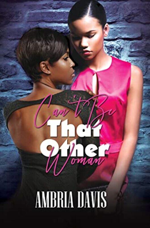 

Cant Be That Other Woman by Ambria Davis-Paperback