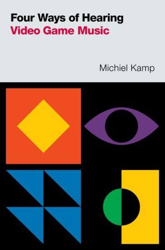 

Four Ways Of Hearing Video Game Music by Michiel (Assistant Professor of Musicology, Assistant Professor of Musicology, Utrecht University) Kamp-Paper