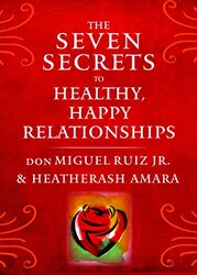 The Seven Secrets To Healthy Happy Relationships by don Miguel Ruiz Jr Paperback