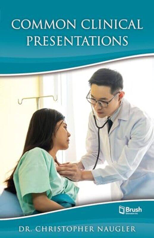 

Common Clinical Presentations,Paperback By Naugler, Christopher
