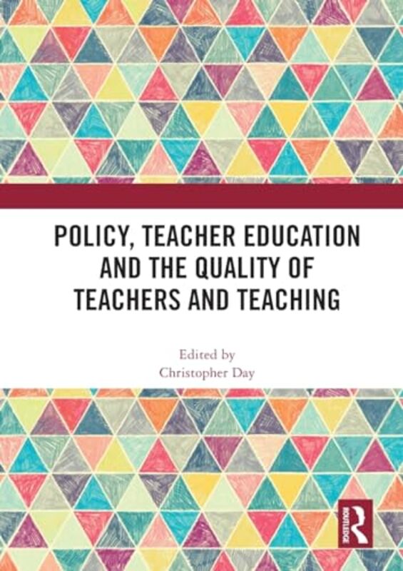 Policy Teacher Education and the Quality of Teachers and Teaching by Christopher University of Nottingham, UK Day-Paperback