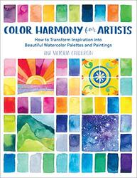 Color Harmony for Artists: How to Transform Inspiration into Beautiful Watercolor Palettes and Paint,Paperback by Calderon, Ana Victoria