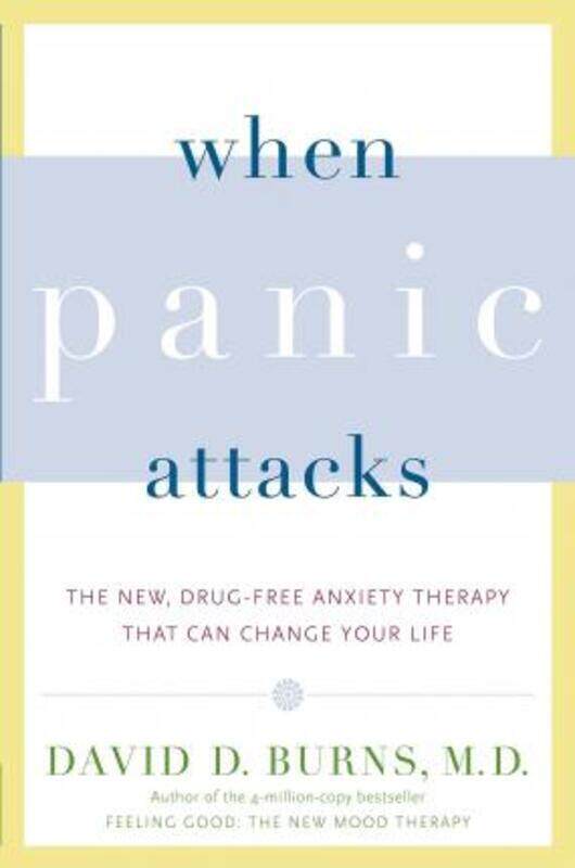 

When Panic Attacks: The New, Drug-Free Anxiety Therapy That Can Change Your Life.paperback,By :Burns, David D