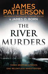 The River Murders: Three gripping stories. One relentless investigator , Paperback by James Patterson and James O. Born