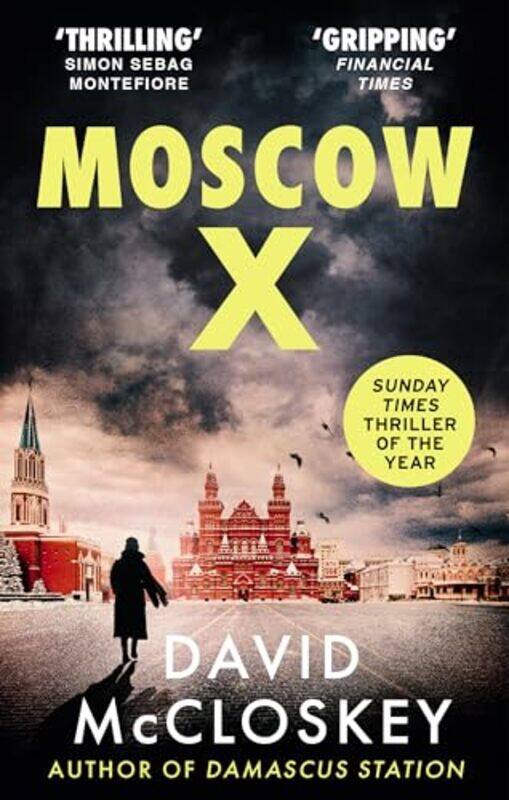 

Moscow X From The Bestselling Author Of The Times Thriller Of The Year Damascus Station By Mccloskey, David - Paperback