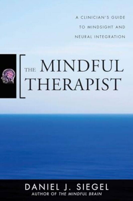 

The Mindful Therapist by Daniel J, MD Mindsight Institute Siegel-Hardcover