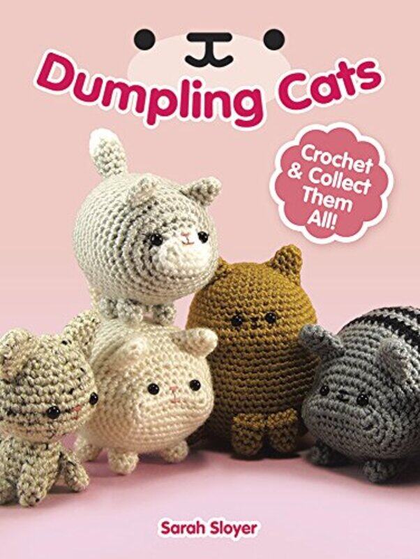 

Dumpling Cats: Crochet and Collect Them All!,Paperback,by:Sloyer, Sarah