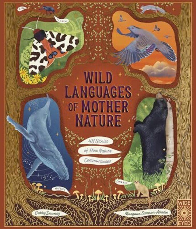 

Wild Languages of Mother Nature 48 Stories of How Nature Communicates by Gabby DawnayMargaux Samson Abadie-Hardcover