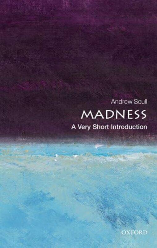 

Madness A Very Short Introduction by Andrew Distinguished Professor of Sociology and Science Studies Scull-Paperback