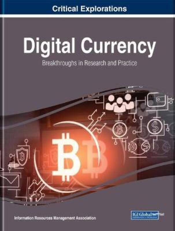 Digital Currency: Breakthroughs in Research and Practice,Hardcover,ByInformation Resources Management Association